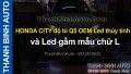 Video HONDA CITY độ bi Q5 OEM Led thủy tinh và Led gầm mẫu chữ L