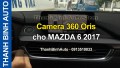 Camera 360 Oris cho MAZDA 6 2017