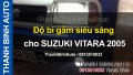 Video Độ bi gầm siêu sáng cho SUZUKI VITARA 2005