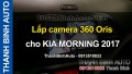 Video Lắp camera 360 Oris cho KIA MORNING 2017