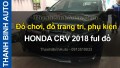 Video Đồ chơi, đồ trang trí, phụ kiện HONDA CRV 2018 full đồ ThanhBinhAuto