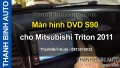 Video Màn hình DVD S90 cho Mitsubishi Triton 2011