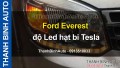Video Ford Everest độ Led hạt bi Tesla ThanhBinhAuto