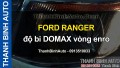 Video FORD RANGER độ bi DOMAX vòng enro ThanhBinhAuto