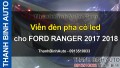 Video Viền đèn pha có led cho FORD RANGER 2017 2018