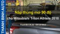 Video Nắp thùng mở 90 độ cho Mitsubishi Triton Athlete 2018