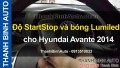 Video Độ StartStop và bóng Lumiled cho Hyundai Avante 2014