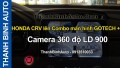 Video HONDA CRV lên Combo màn hình GOTECH + Camera 360 độ LD 900