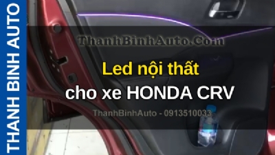 Video Led nội thất cho xe HONDA CRV tại ThanhBinhAuto