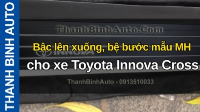 Video Bậc lên xuống, bệ bước mẫu MH cho xe Toyota Innova Cross tại ThanhBinhAuto