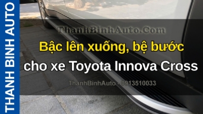Video Bậc lên xuống, bệ bước cho xe Toyota Innova Cross tại ThanhBinhAuto