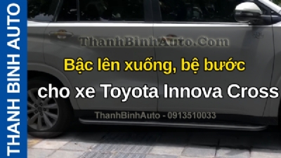 Video Bậc lên xuống, bệ bước cho xe Toyota Innova Cross tại ThanhBinhAuto