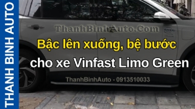 Video Bậc lên xuống, bệ bước cho xe Vinfast Limo Green tại ThanhBinhAuto