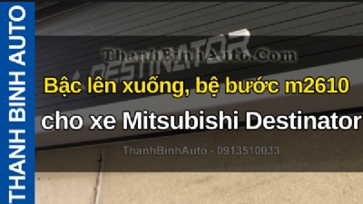 Video Bậc lên xuống, bệ bước m2610 cho xe Mitsubishi Destinator tại ThanhBinhAuto