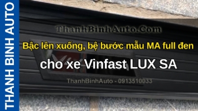 Video Bậc lên xuống, bệ bước mẫu MA full đen cho xe Vinfast LUX SA tại ThanhBinhAuto