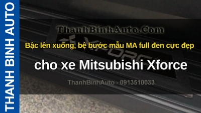 Video Bậc lên xuống, bệ bước mẫu MA full đen cực đẹp cho xe Mitsubishi Xforce tại ThanhBinhAuto