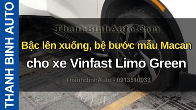 Video Bậc lên xuống, bệ bước mẫu Macan cho xe Vinfast Limo Green tại ThanhBinhAuto