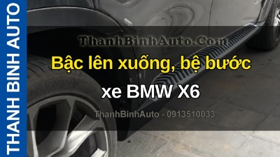 Video Bậc lên xuống, bệ bước xe BMW X6 tại ThanhBinhAuto