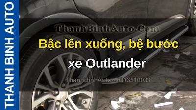 Video Bậc lên xuống, bệ bước xe Outlander tại ThanhBinhAuto