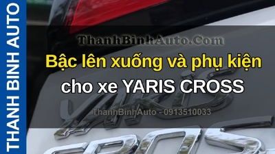 Video Bậc lên xuống và phụ kiện cho xe YARIS CROSS tại ThanhBinhAuto