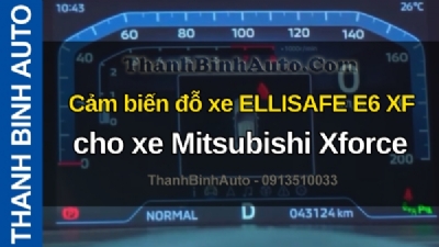 Video Cảm biến đỗ xe ELLISAFE E6 XF cho xe Mitsubishi Xforce tại ThanhBinhAuto
