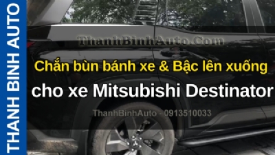 Video Chắn bùn bánh xe & Bậc lên xuống cho xe Mitsubishi Destinator tại ThanhBinhAuto
