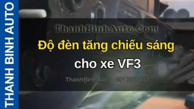 Video Độ đèn tăng chiếu sáng cho xe VF3 tại ThanhBinhAuto