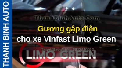 Video Gương gập điện cho xe Vinfast Limo Green tại ThanhBinhAuto