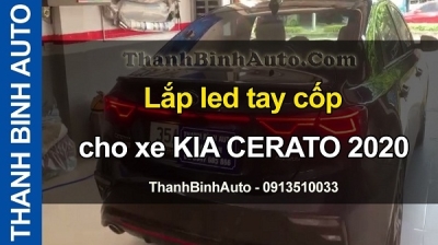 Video Lắp led tay cốp cho xe KIA CERATO 2020