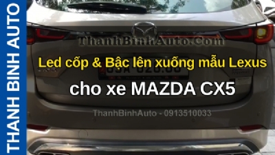 Video Led cốp & Bậc lên xuống mẫu Lexus cho xe MAZDA CX5 tại ThanhBinhAuto