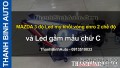 Video MAZDA 3 độ Led mý khối vòng enro 2 chế độ và Led gầm mẫu chữ C
