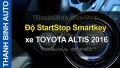 Video Độ StartStop Smartkey xe TOYOTA ALTIS 2016
