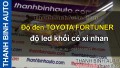 Video TOYOTA FORTUNER độ led khối có xi nhan