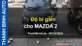  Video Độ bi gầm cho MAZDA 2 ThanhBinhAuto