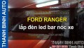 Video FORD RANGER lắp đèn led bar nóc xe