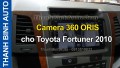 Video Camera 360 ORIS cho Toyota Fortuner 2010