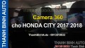 Video Camera 360 cho HONDA CITY 2017 2018