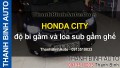 Video HONDA CITY độ bi gầm và loa sub gầm ghế 
