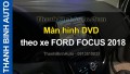 Video Màn hình DVD theo xe FORD FOCUS 2018