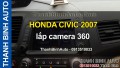 Video HONDA CIVIC 2007 lắp camera 360