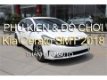 Đồ chơi, đồ trang trí, phụ kiện độ xe Kia Cerato SMT 2018