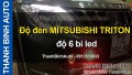 Video Độ đèn MITSUBISHI TRITON độ 6 bi led