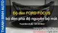 Video Độ đèn FORD FOCUS bộ đèn pha độ nguyên bộ mắt quỷ