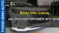 Video Body kiểu Lexus cho TOYOTA FORTUNER 2017 2018 m1807
