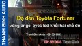 Video Độ đèn Toyota Fortuner vòng angel eyes led khối hai chế độ