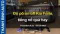 Video Độ pô on off Kia Forte, tiếng nổ quá hay