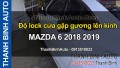 Video Độ lock cửa gập gương lên kính MAZDA 6 2018 2019