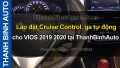 Video Lắp đặt Cruise Control cho VIOS 2019 2020