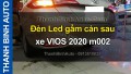 Video Đèn Led gầm cản sau xe VIOS 2020 m002