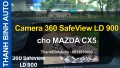 Video Camera 360 SafeView LD 900 cho MAZDA CX5